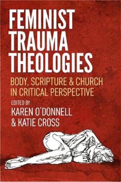 Image of the cover of Feminist Trauma Theologies, edited by Karen O'Donnell and Katie Cross